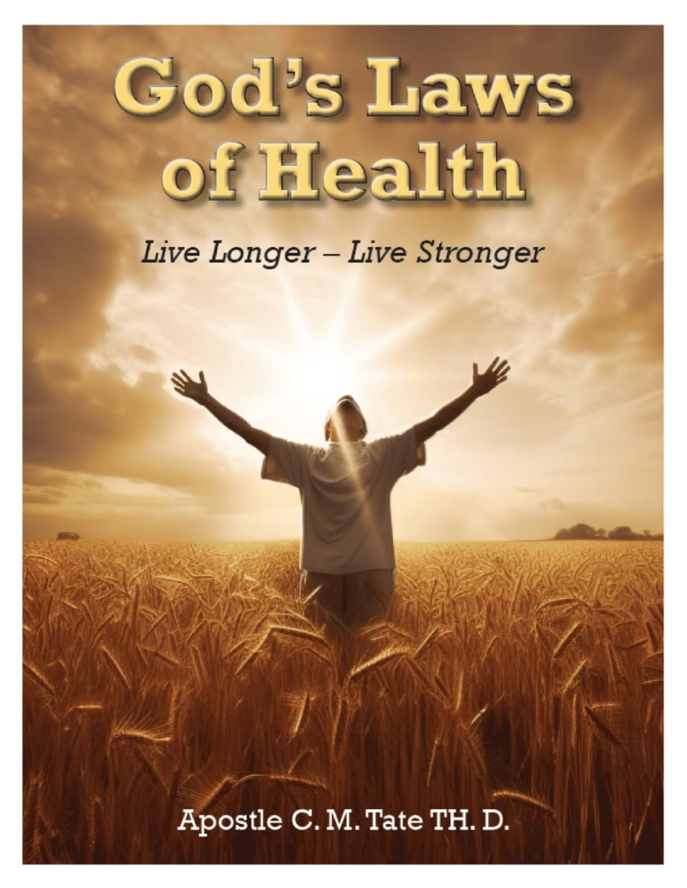 God's Laws of Health: Live Longer - Live Stronger