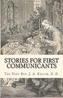 Stories for First Communicants 1517458218 Book Cover