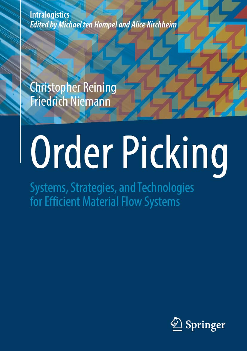 Order Picking: Systems, Strategies, and Technologies for Efficient Material Flow Systems (Intralogistik)