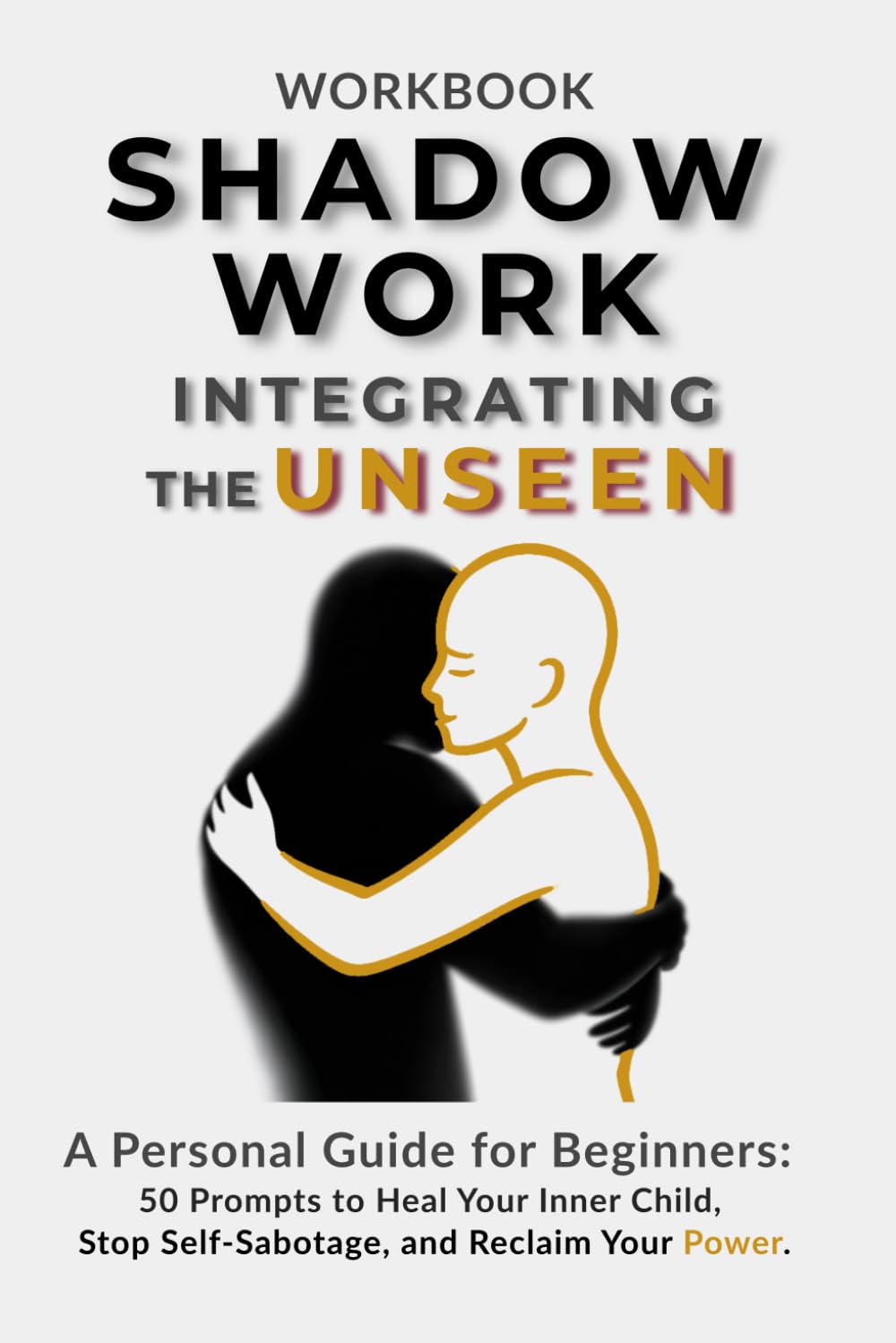 Shadow Work Journal: The Unseen Architect: 50 Prompts to Heal Your Inner Child, Stop Self-Sabotage, and Reclaim Your Authentic Power.