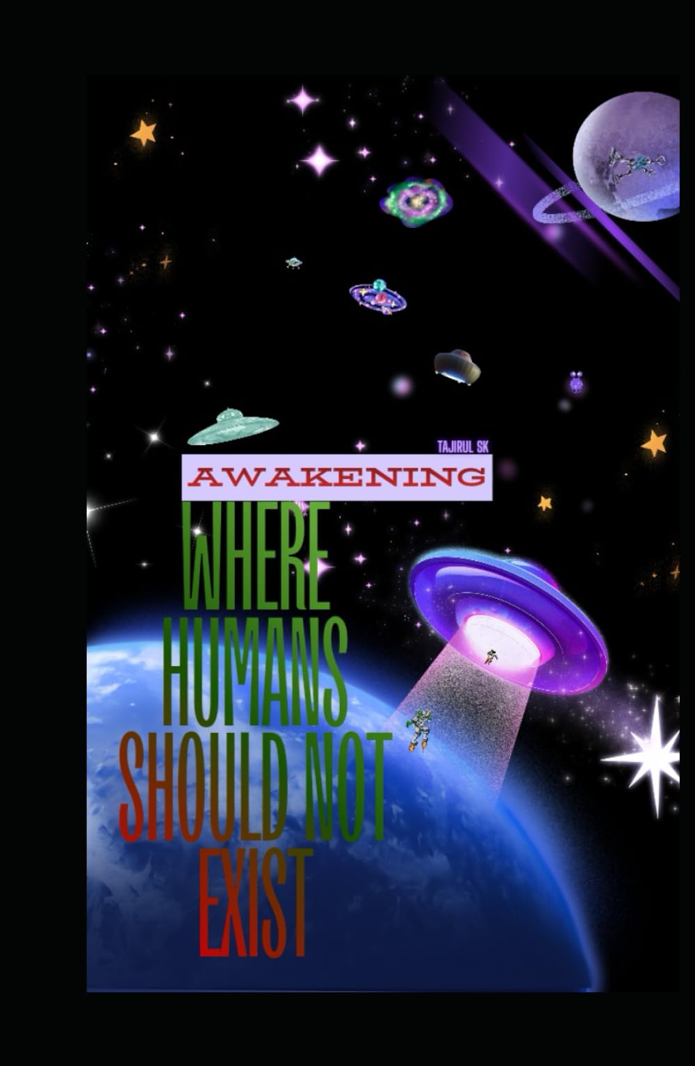 AWAKENING: Where Humans Should Not Exist ( future society science fiction ) (Where Humans Should Not Exist { Alien Invasion (fits discovery theme) })