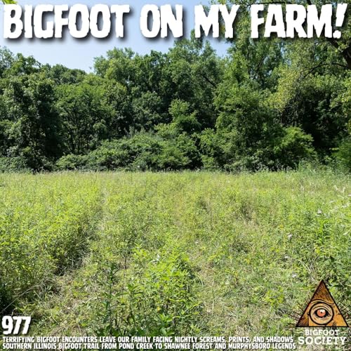 Sasquatch Stalks Southern Illinois Farm Delivering Terrifying Close-Range Encounters! Podcast Por  arte de portada