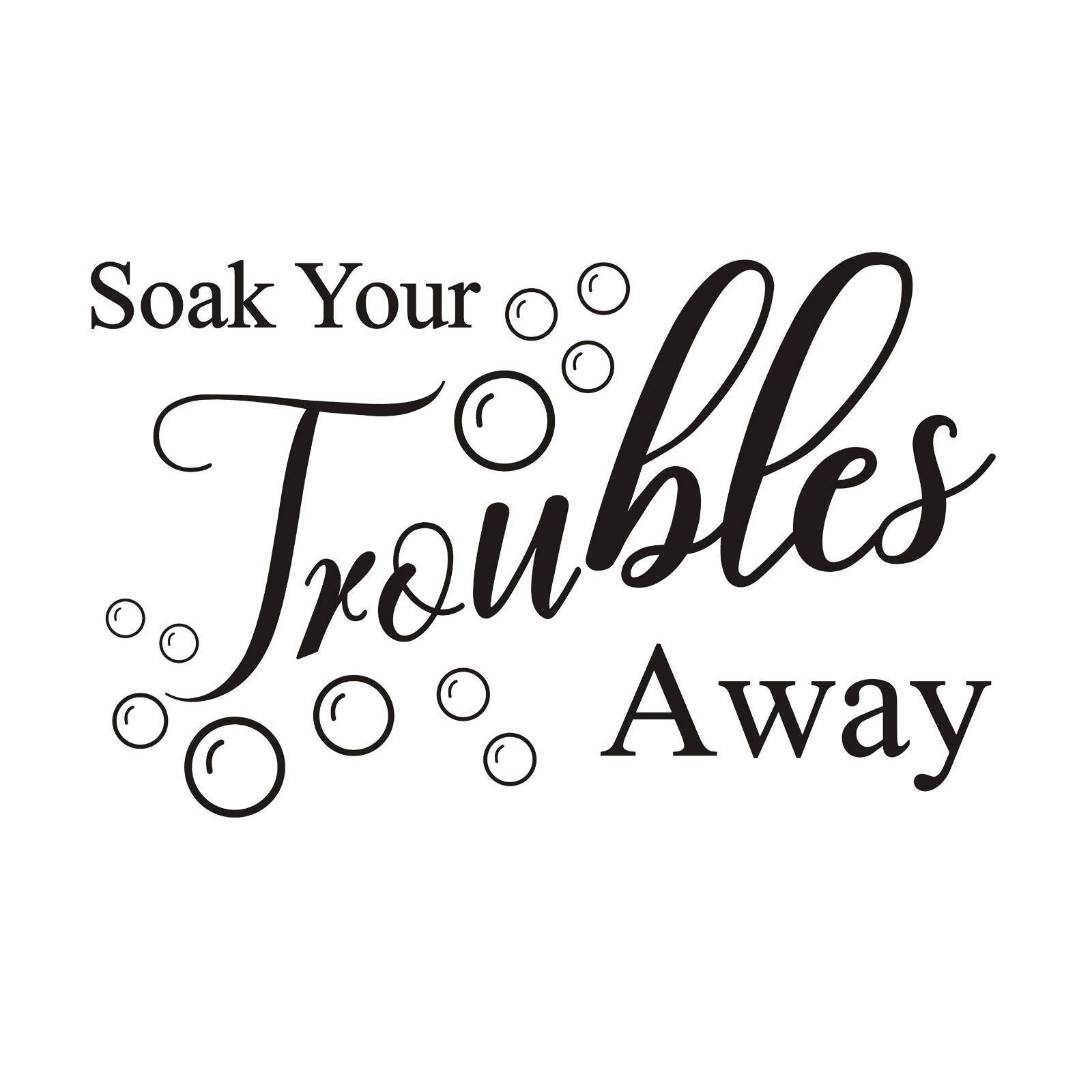 Soak Your Troubles Away Wall Decal Vinyl Stickers, Removable Cute Bubbles Quotes Art DIY Sticker Mural for Bathroom Washroom WC Living Room Home Toilet Office Door Decoration