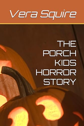 THE PORCH KIDS HORROR STORY