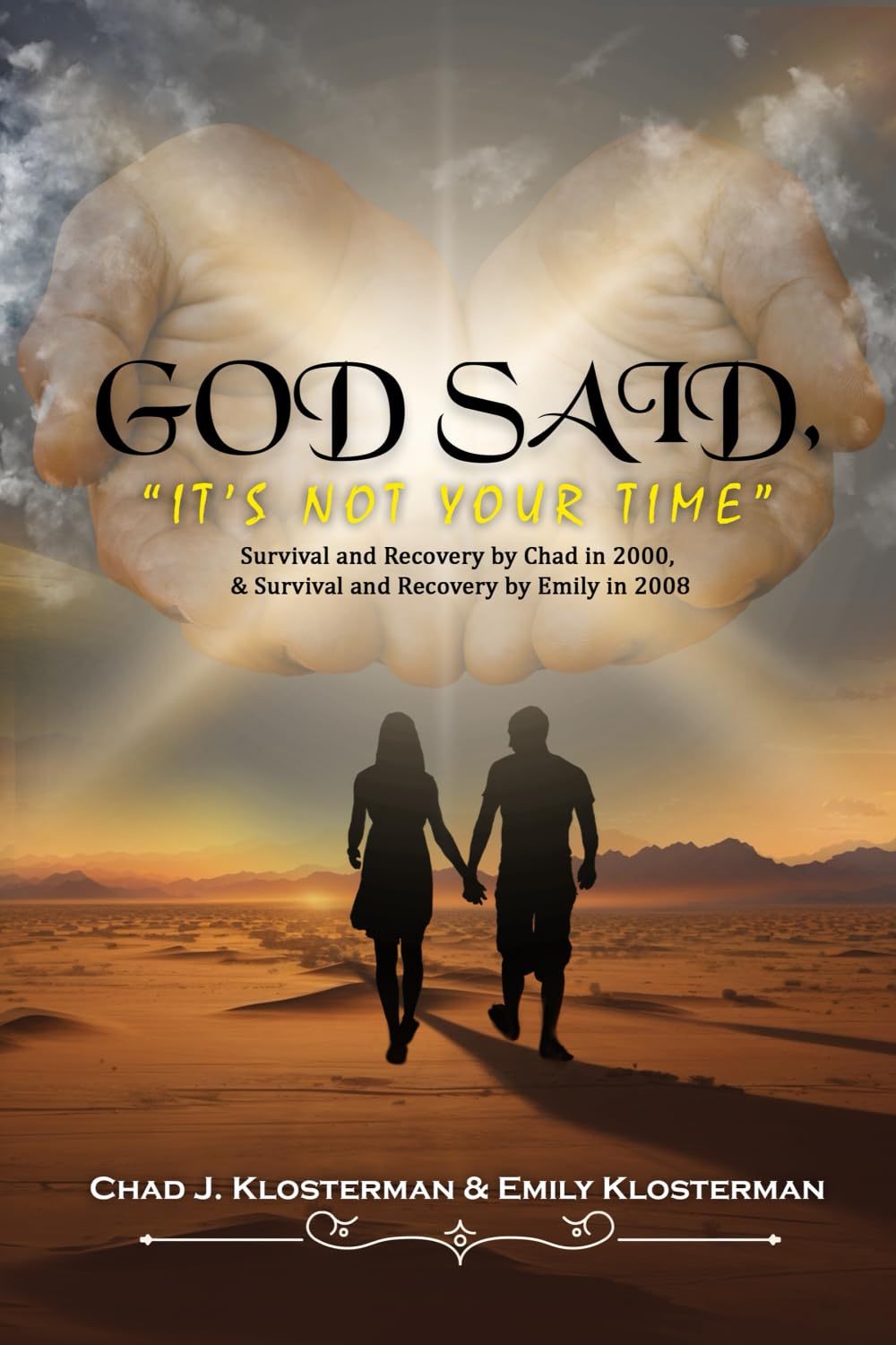 GOD SAID “It’s Not Your Time”: Survival and Recovery by Chad in 2000, & Survival and Recovery by Emily in 2008