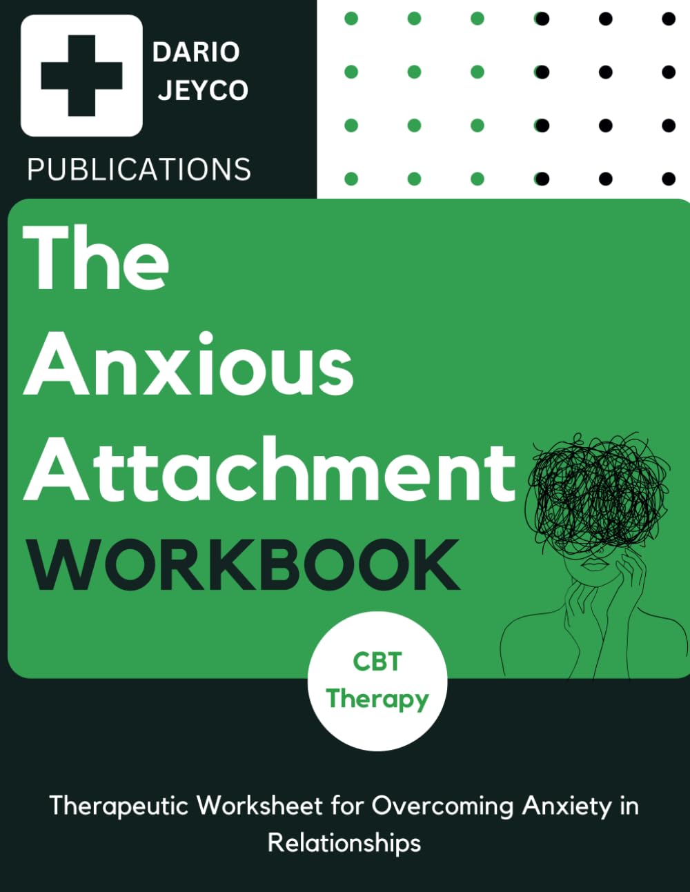 The Anxious Attachment Workbook: Therapeutic Worksheet for Overcoming Anxiety in Relationships