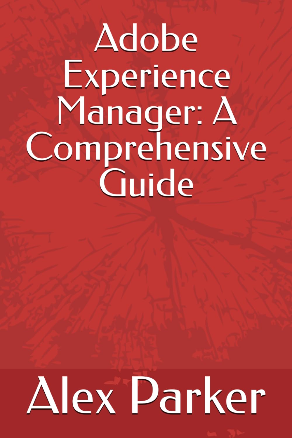 Adobe Experience Manager: A Comprehensive Guide