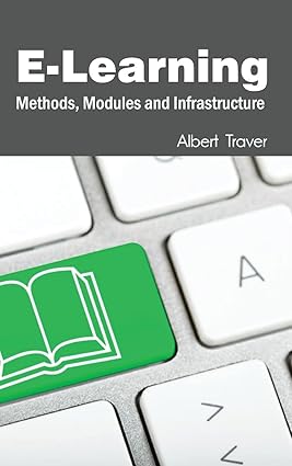 E-Learning: Methods, Modules And Infrastructure