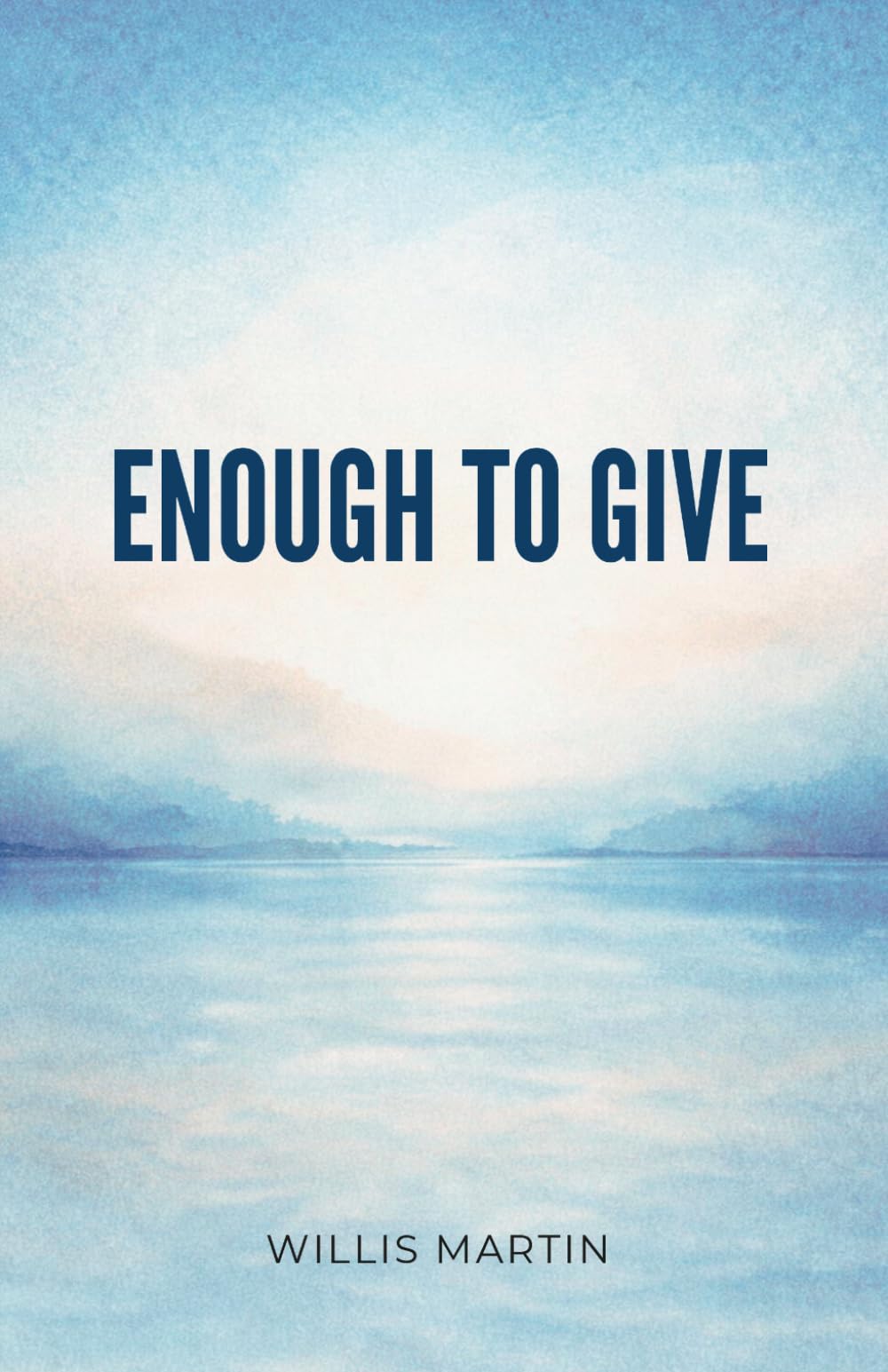 Enough To Give: Contentment, Freedom and the Way of Generosity