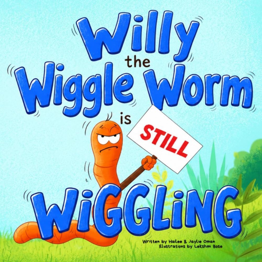 Willy the Wiggle Worm is STILL Wiggling: A hilarious book with WIGGLES and GIGGLES! Ages 2-7