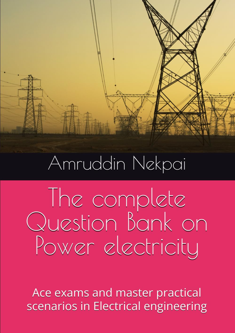 The complete Question Bank on Power electricity: Ace exams and master practical scenarios in Electrical engineering