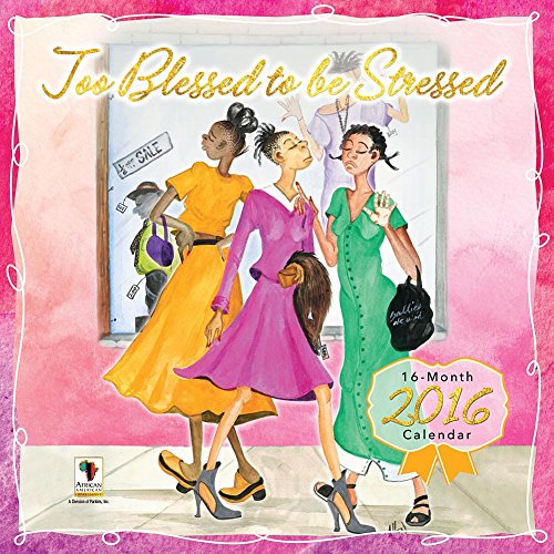 Too Blessed to be Stressed Wall Calendar by African American Expressions