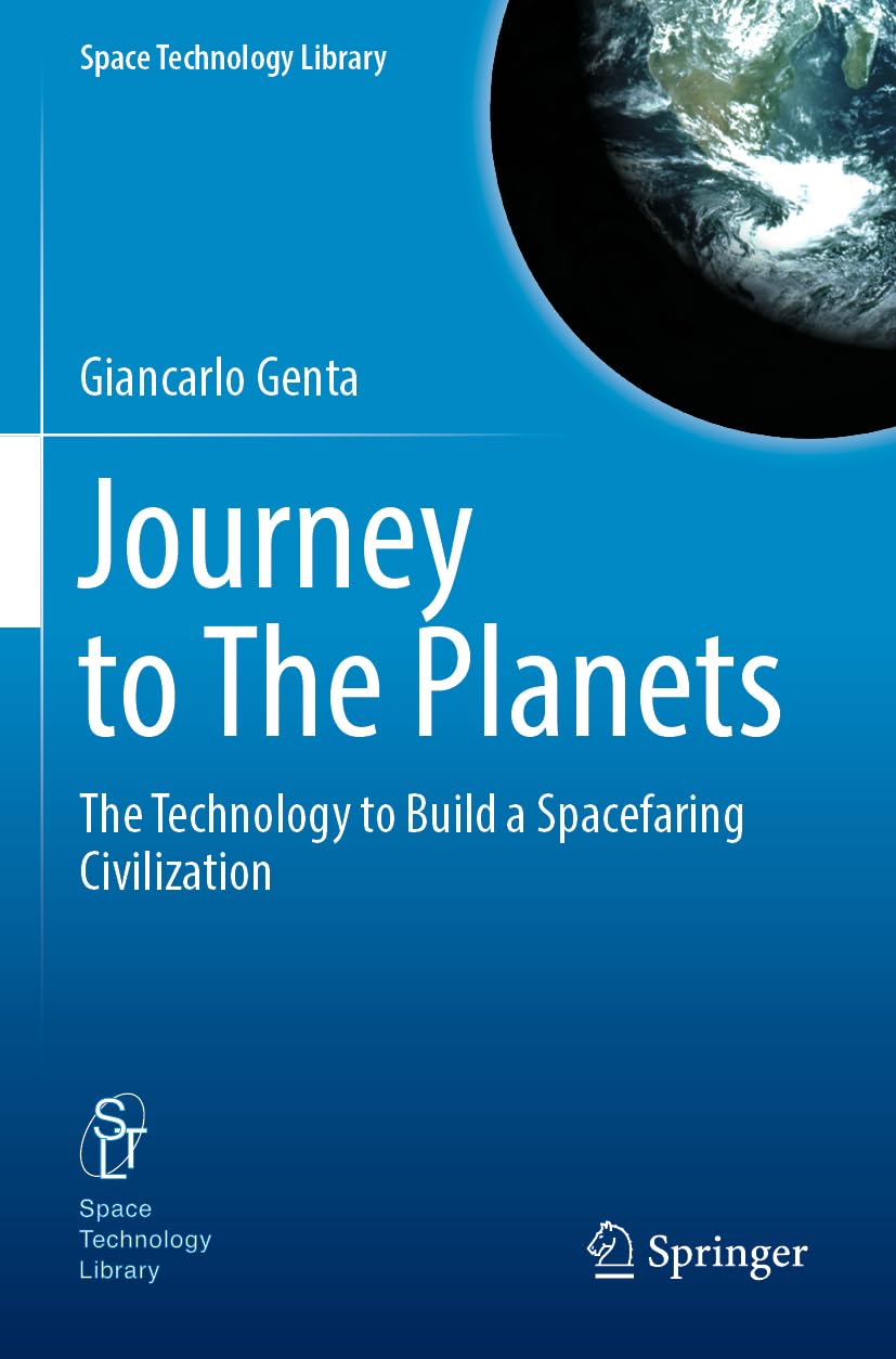 Journey to The Planets: The Technology to Build a Spacefaring Civilization (Space Technology Library, 43)