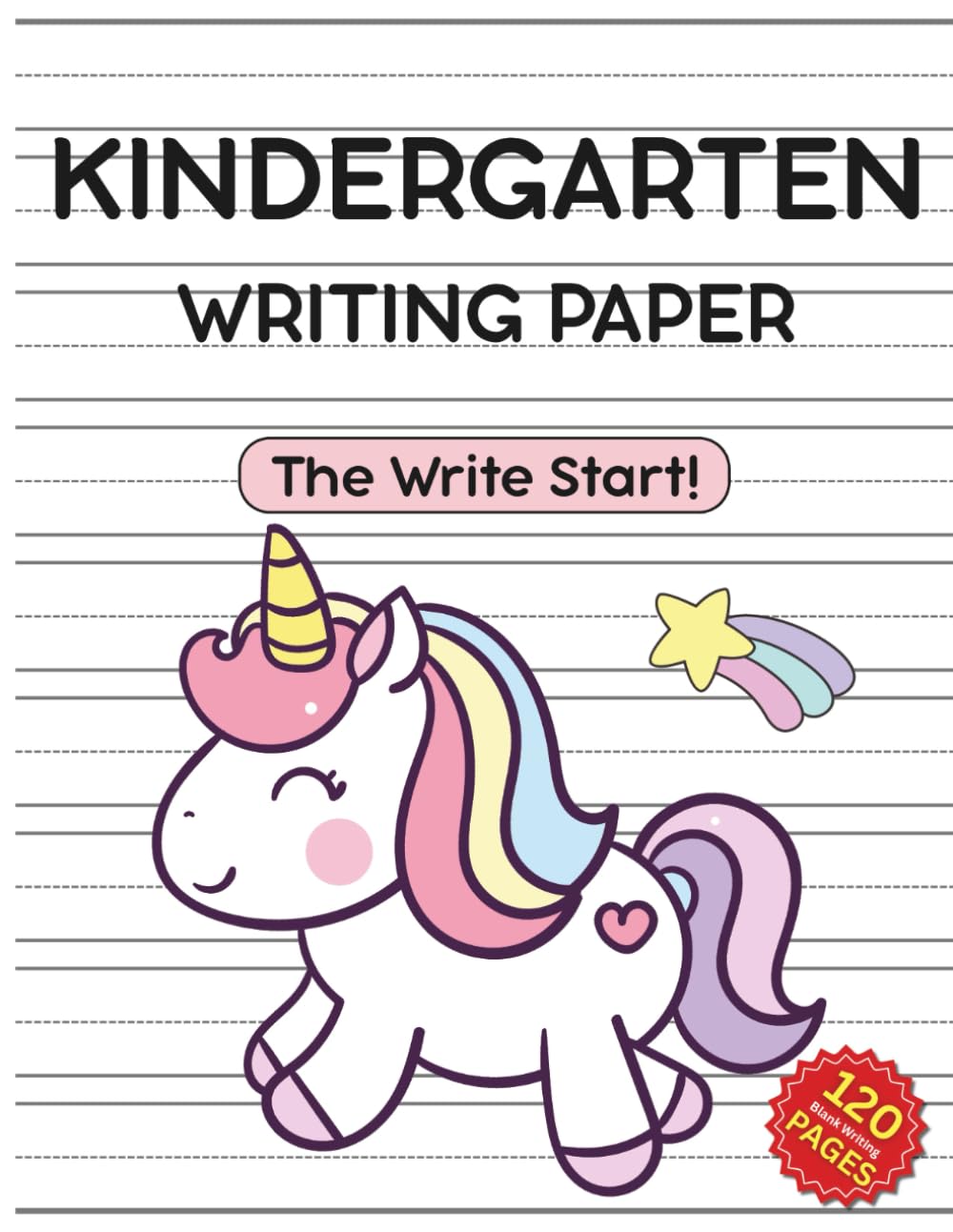 Kindergarten Writing Paper: 120 Pages of Blank Handwriting Practice Pages with Dashed Lines for Girls Ages 4–8 | Adorable Unicorn Theme | Pink Color (The Write Start!)