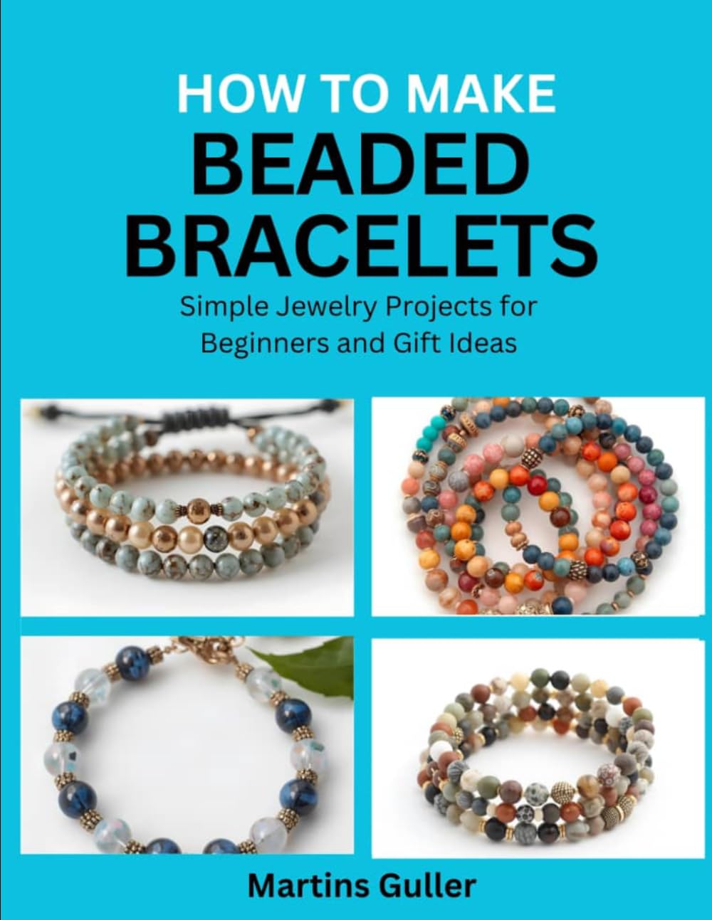 How to make Beaded Bracelets: Simple Jewelry Projects for Beginners and Gift Ideas