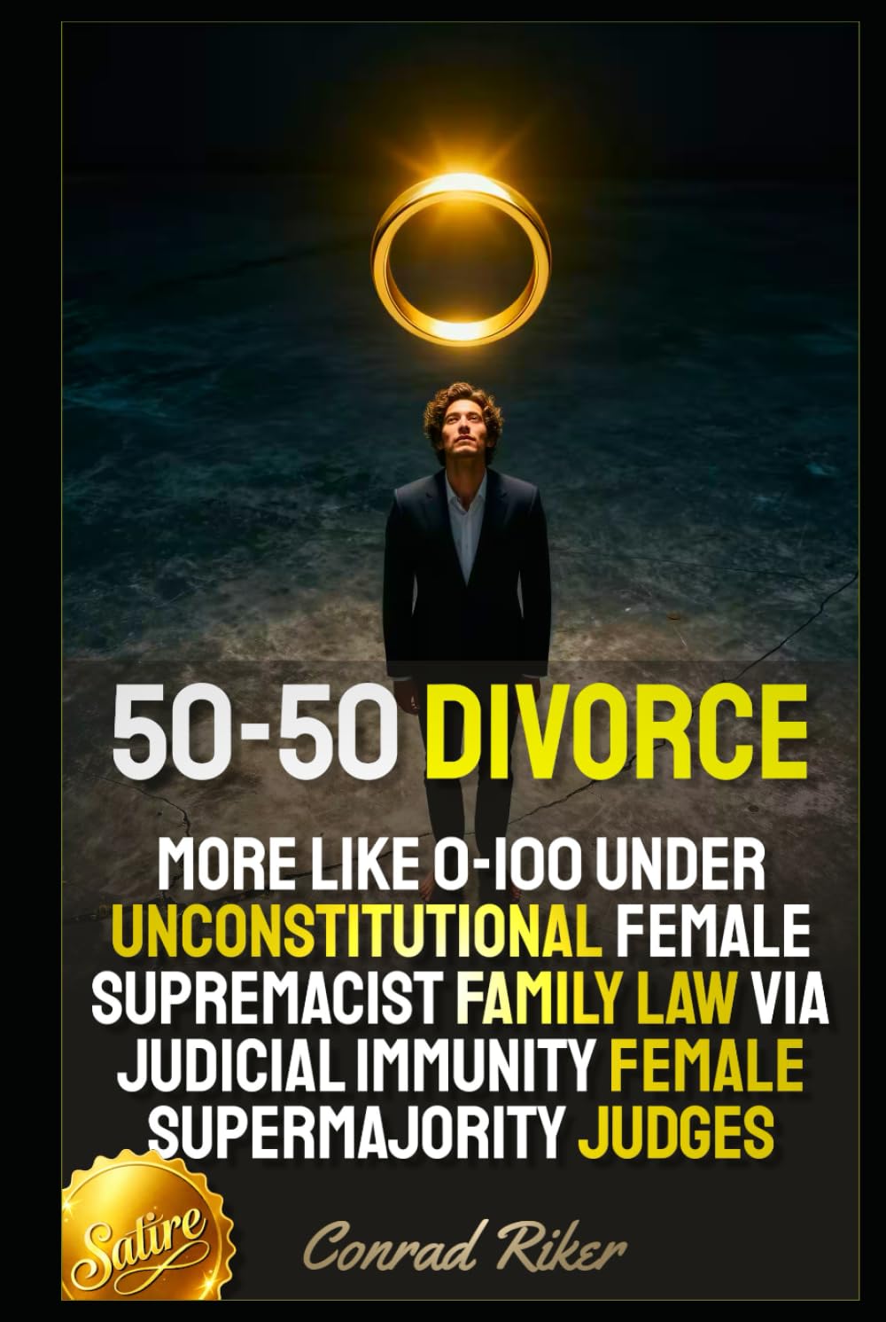 50-50 Divorce: More Like 0-100 Under Unconstitutional Female Supremacist Family Law Via Judicial Immunity Female Supermajority Judges (Radical Feminism Fatale (satire))
