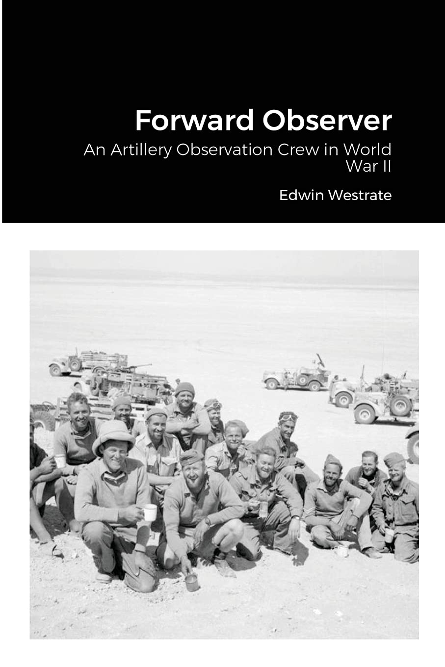 Forward Observer: An Artillery Observation Crew in World War II