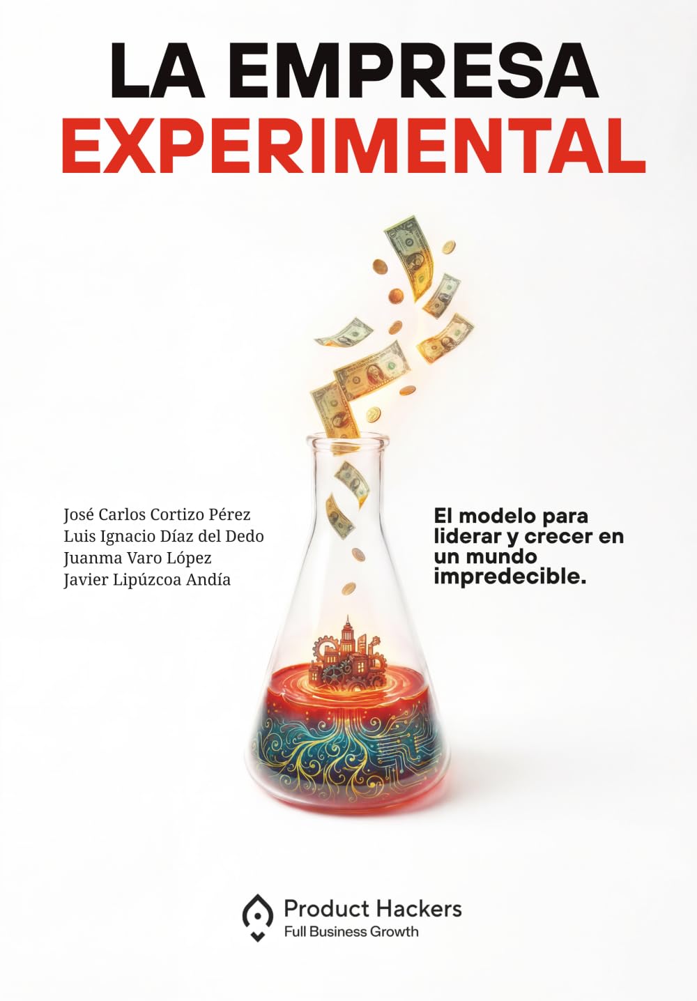 La empresa experimental: El modelo para liderar y crecer en un mundo impredecible