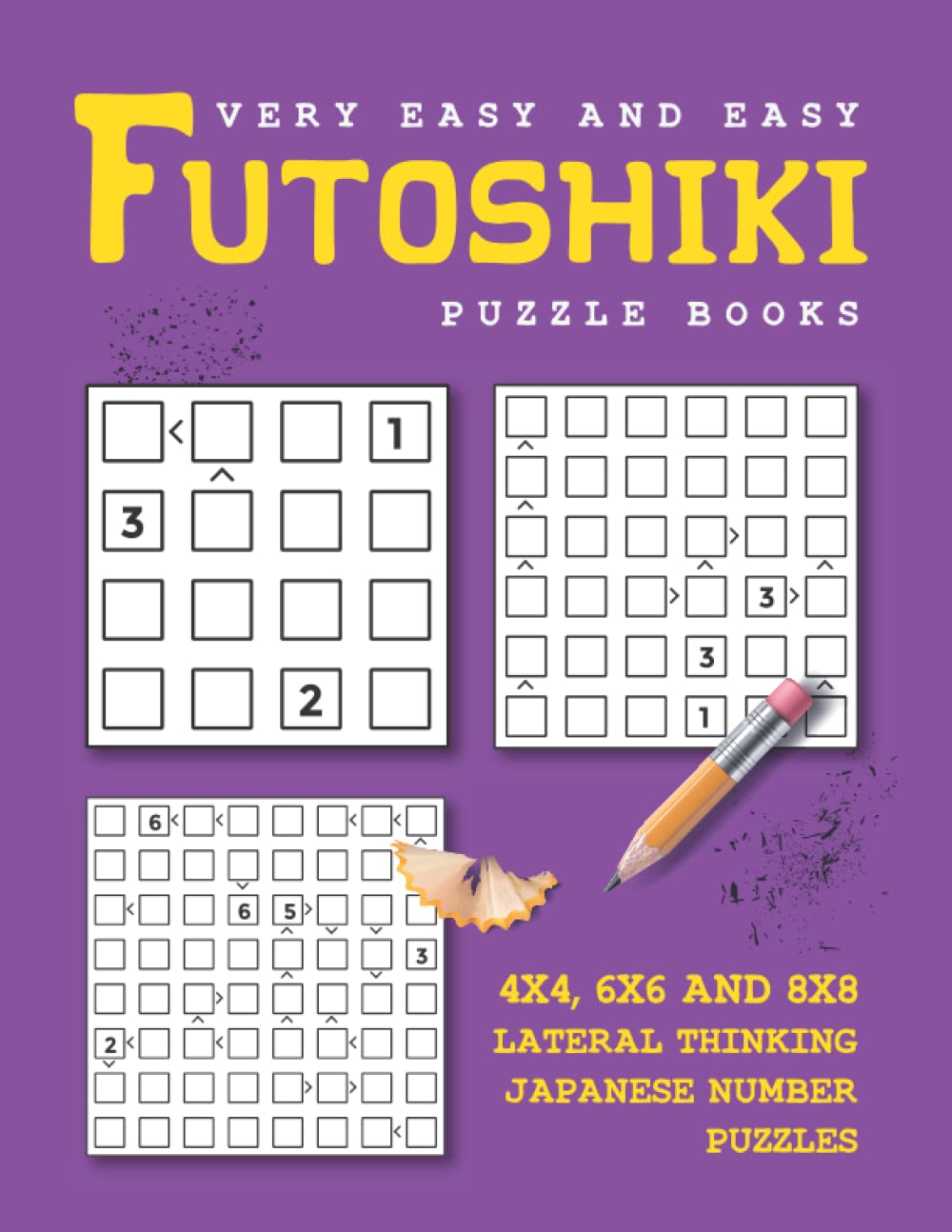 Very Easy and Easy Futoshiki Puzzle Books: 4x4, 6x6 and 8x8 Lateral Thinking Japanese Number Puzzles (Puzzle Books for Adults Variety Sudoku and Mathdoku)