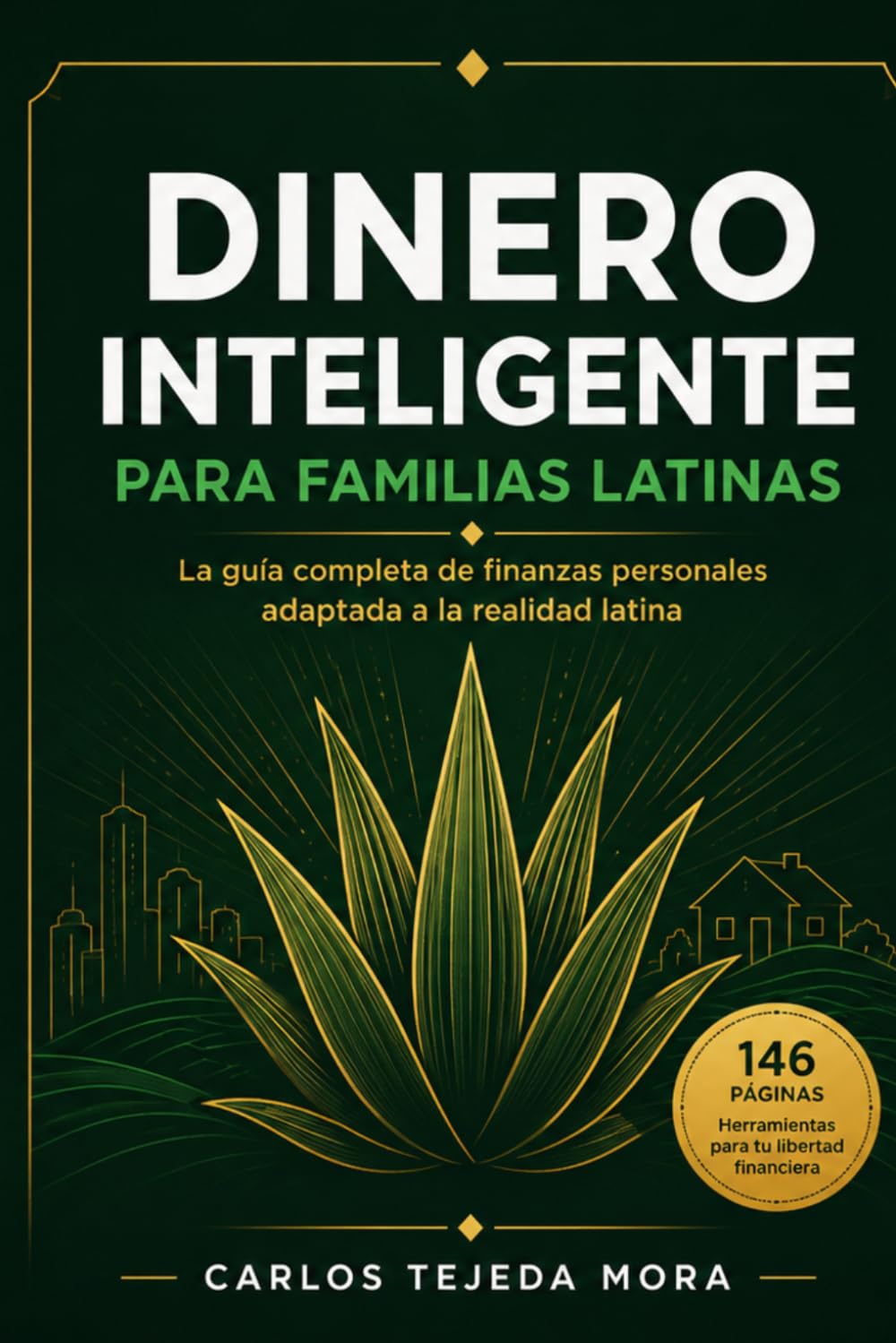 Dinero Inteligente para Familias Latinas: La guía completa de finanzas personales para construir estabilidad económica, salir de deudas, mejorar tu crédito y crear riqueza generacional desde cero