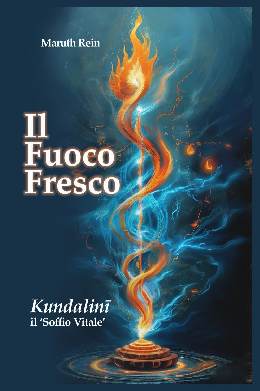 Il Fuoco Fresco: Kundalinī, il ‘Soffio Vitale’: Una Guida Completa al Risveglio dell'Energia Interiore. La Mappa Definitiva del Sistema Sottile per la ... l'Esperienza Diretta e Verificabile.