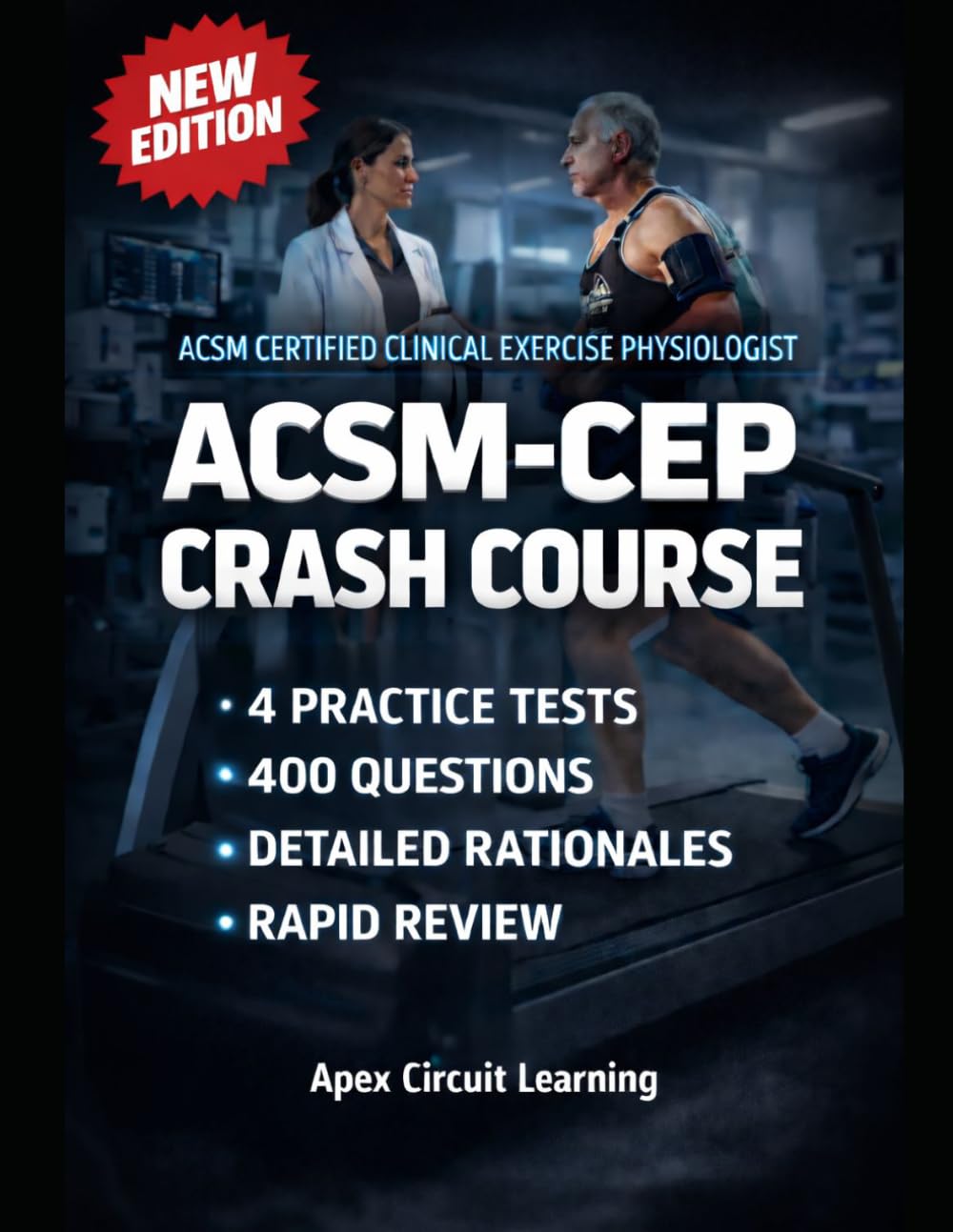 ACSM-CEP CRASH COURSE: ACSM Certified Clinical Exercise Physiologist Exam Prep with 4 Practice Tests, 400 Questions, Detailed Rationales, and Rapid Review for Safer Clinical Decisions