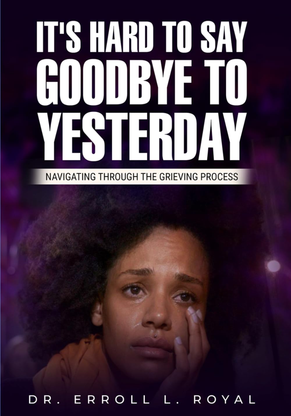 It’s Hard to Say Goodbye to Yesterday: Navigating Through the Grieving Process