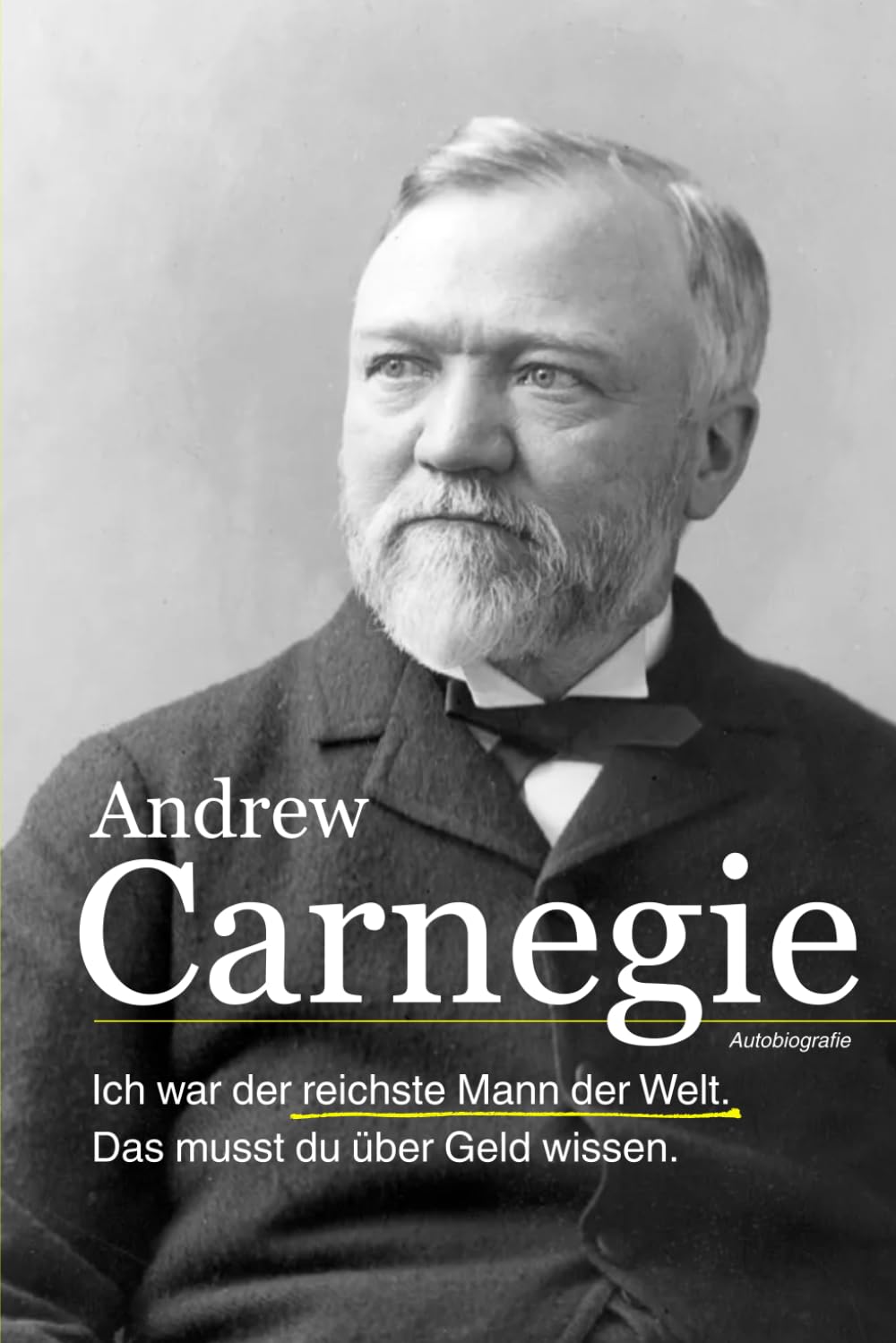 Ich war der reichste Mann der Welt. Das musst du über Geld wissen.: Autobiografie