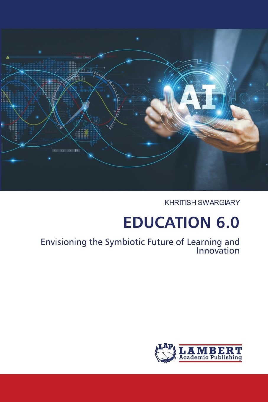 Education 6.0: Envisioning the Symbiotic Future of Learning and Innovation