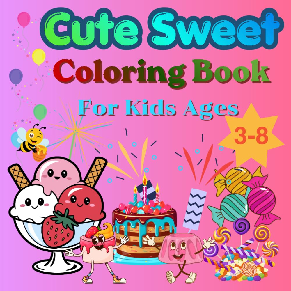 Cute Sweets Coloring Book for Kids Ages 3–8: Fun and Easy Coloring Pages | 54 Cute Cakes, Ice Cream, Candy and Dessert Designs