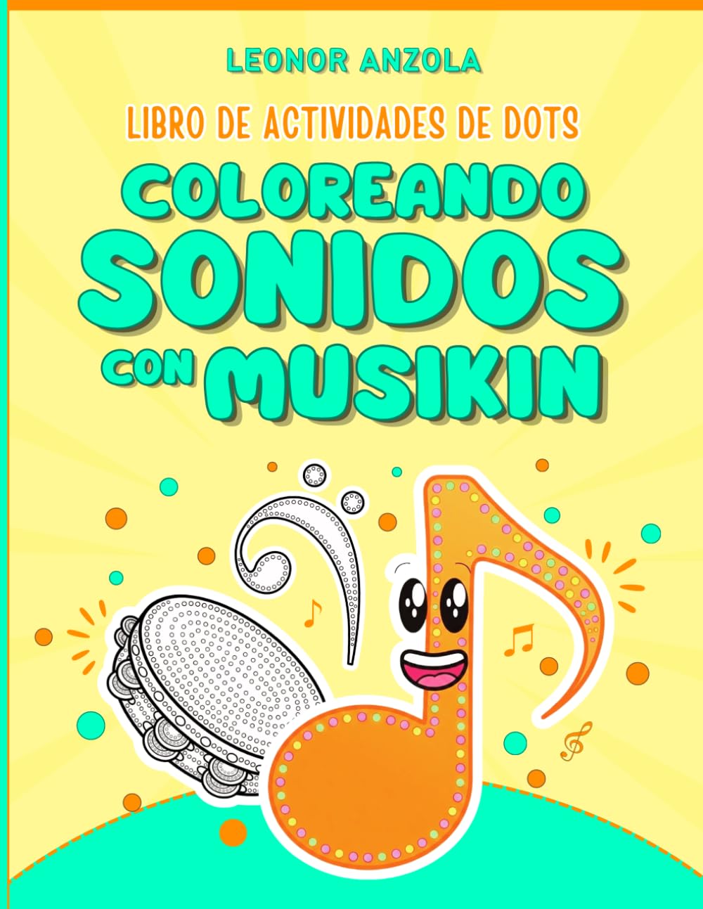 Coloreando Sonidos Con Musikin: Libro de Actividades de Dots