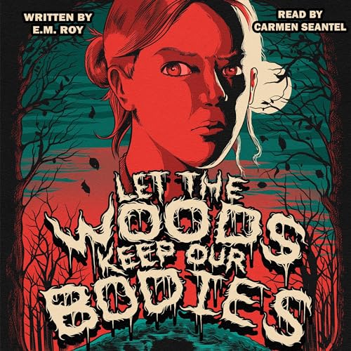 Let the Woods Keep Our Bodies by E. M. Roy episode artwork