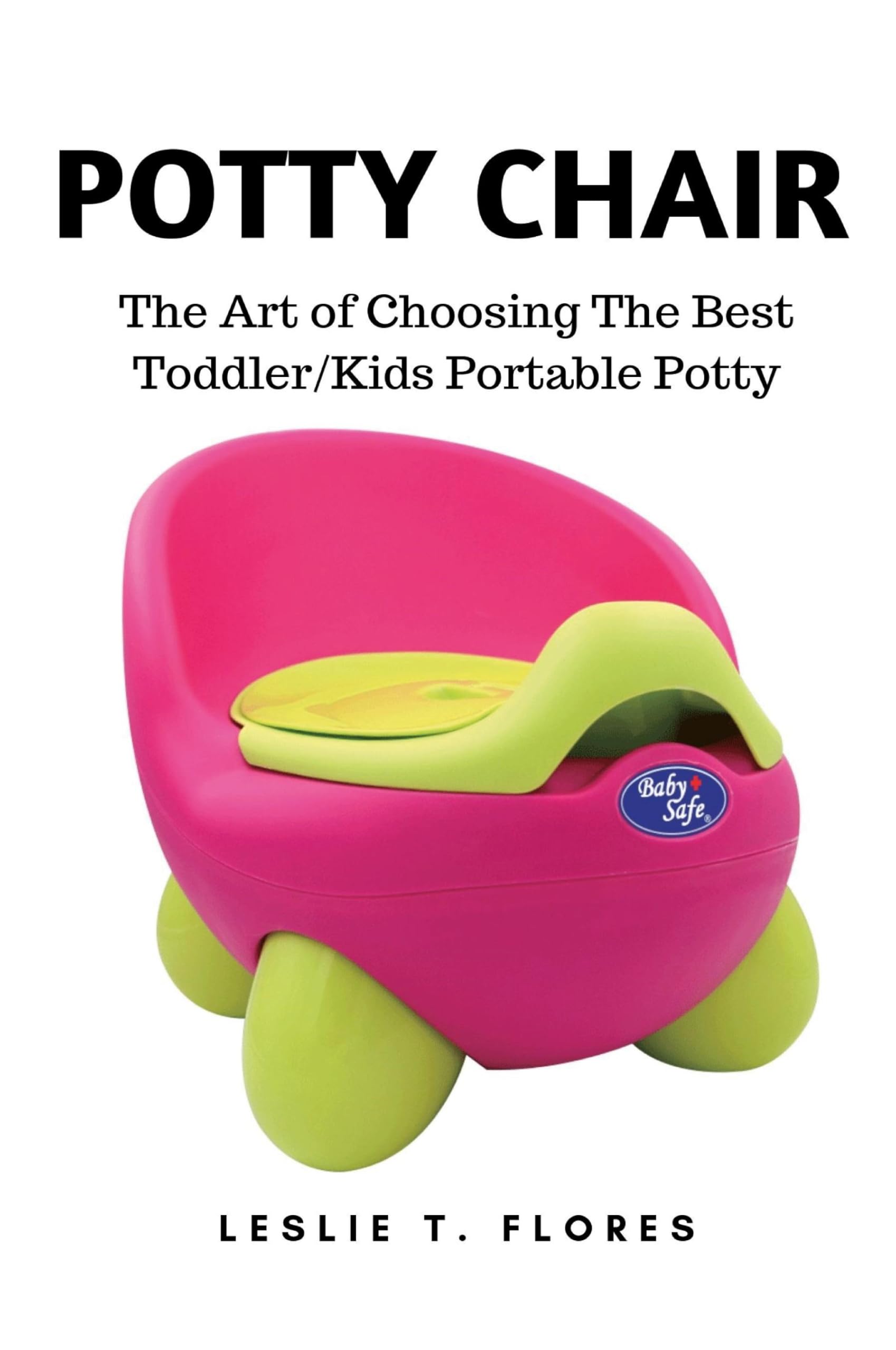 Potty Chair: The Art of Choosing The Best Toddler/Kids Portable Potty