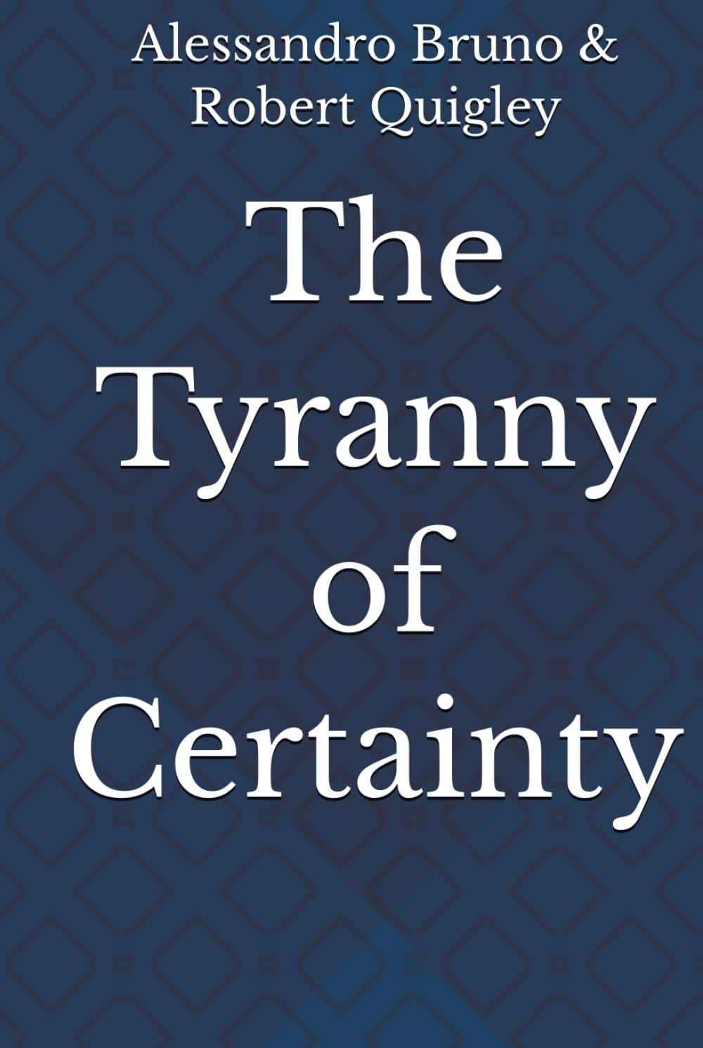 The Tyranny of Certainty
