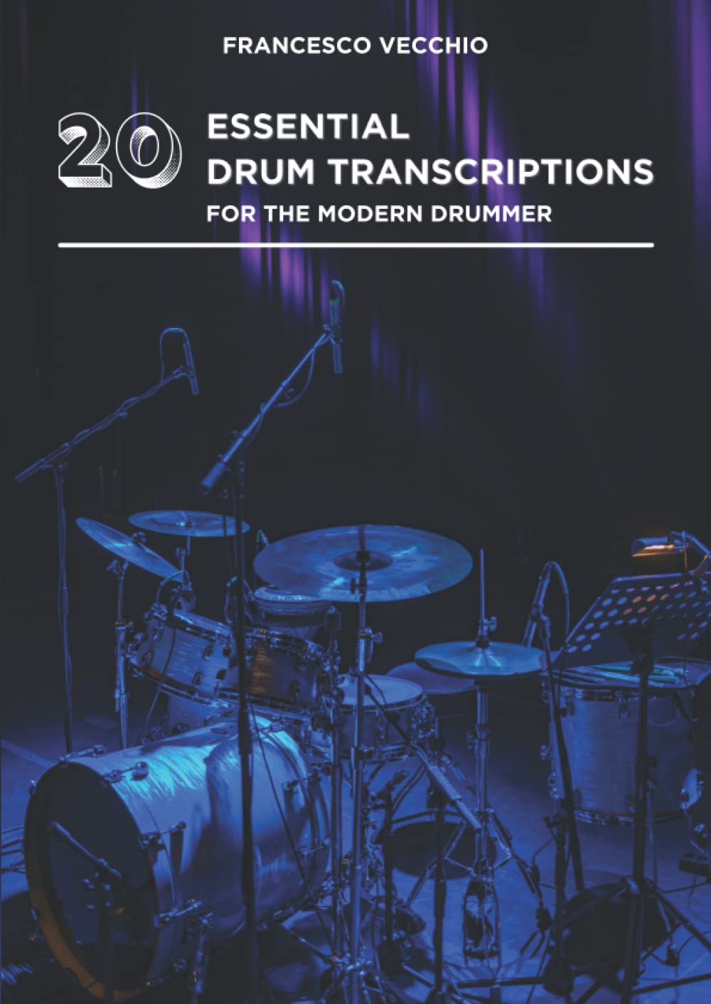 20 Essential Drum Transcriptions for the Modern Drummer (Complete Drum Transcriptions Collection)