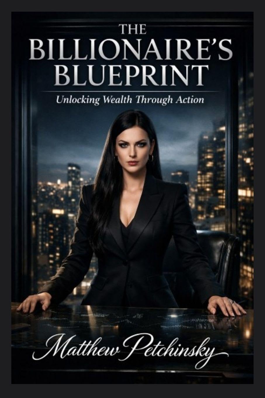 The Billionaire's Blueprint: Unlocking Wealth Through Action
