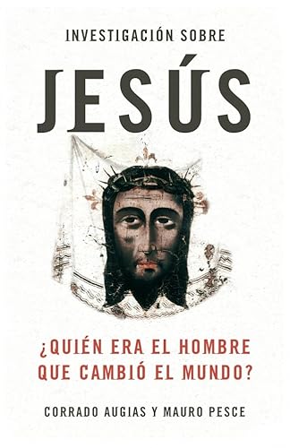 Investigacion sobre Jesus/ Investigation About Jesus: Quien era el hombre que cambio el mundo?/ Who Was the Man Who Changed the World? (Spanish Edition)