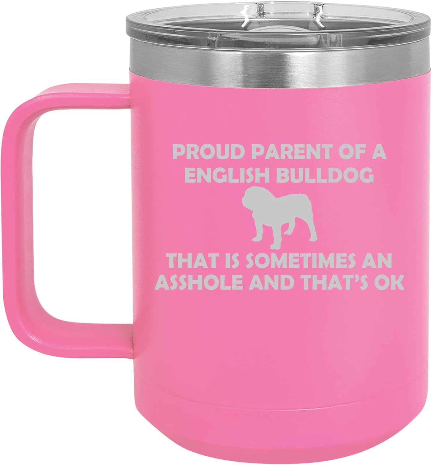 15 oz Tumbler Coffee Mug Travel Cup With Handle & Lid Vacuum Insulated Stainless Steel Proud Parent English Bulldog (Hot Pink)