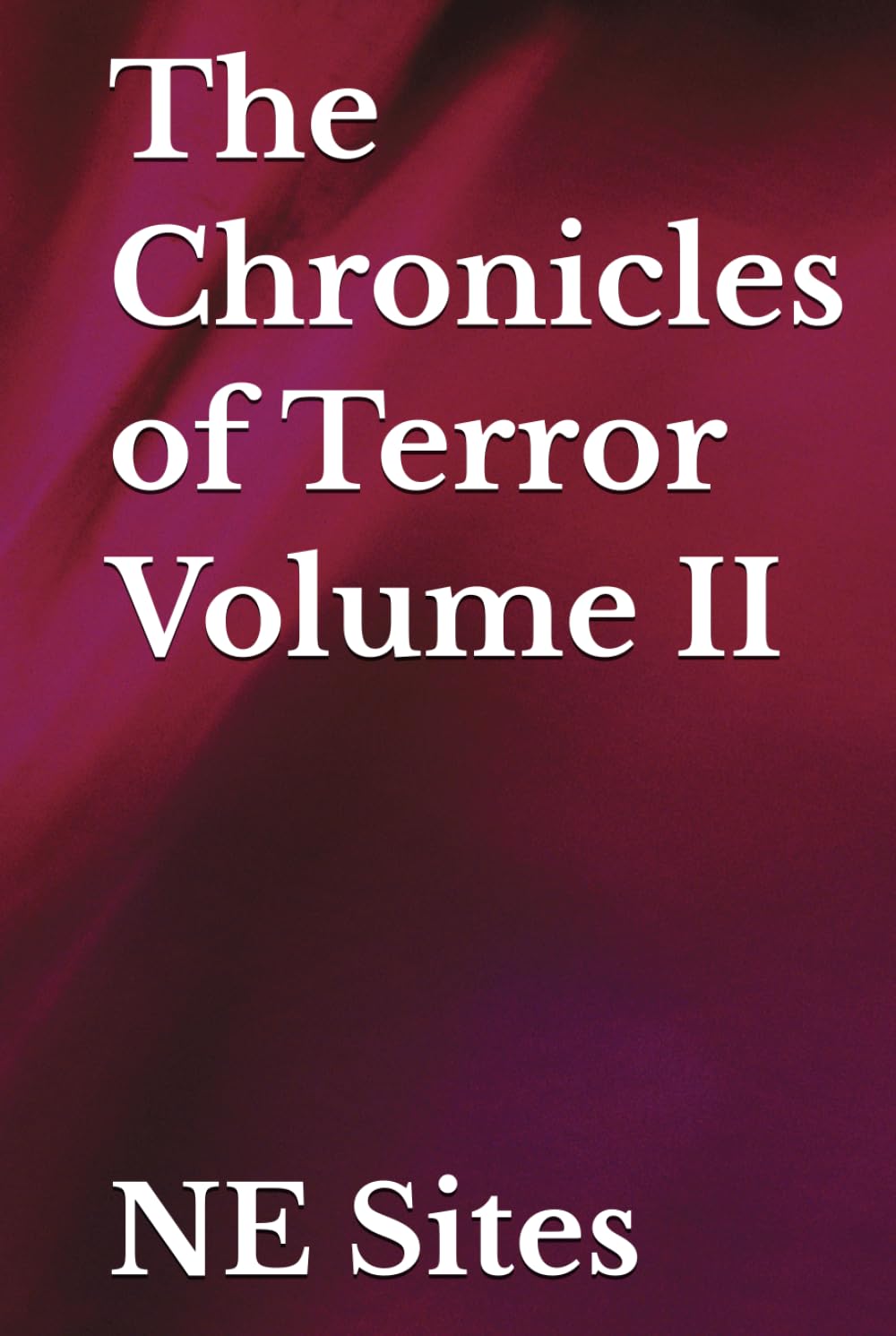 The Chronicles of Terror: Volume II: A Collection of Horror Stories