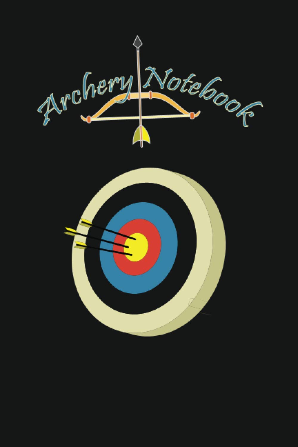Archery Notebook: Cool Blank Lined Archery Notebook Journal For Who loves Archery