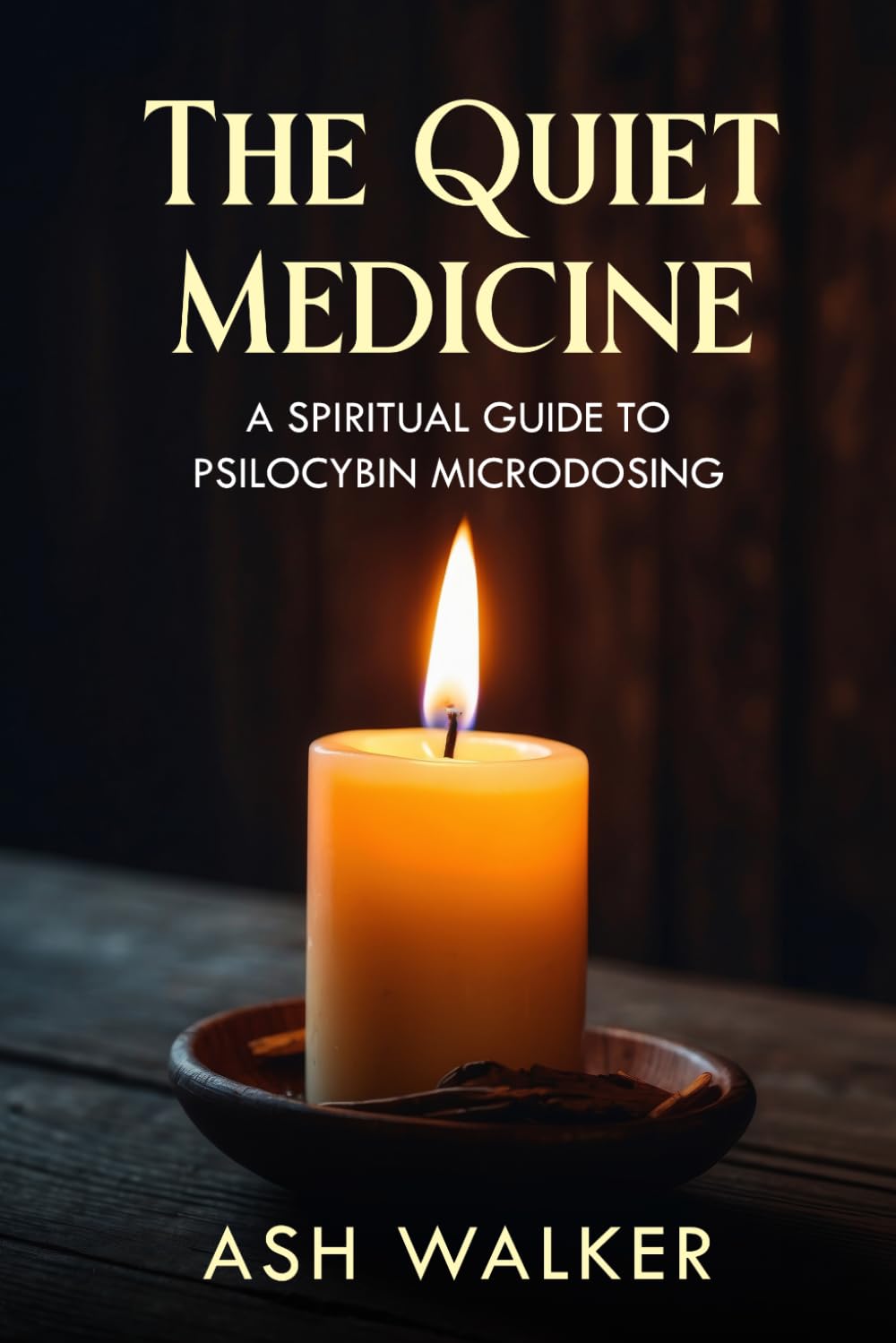 The Quiet Medicine: A Spiritual guide to Psilocybin Microdosing