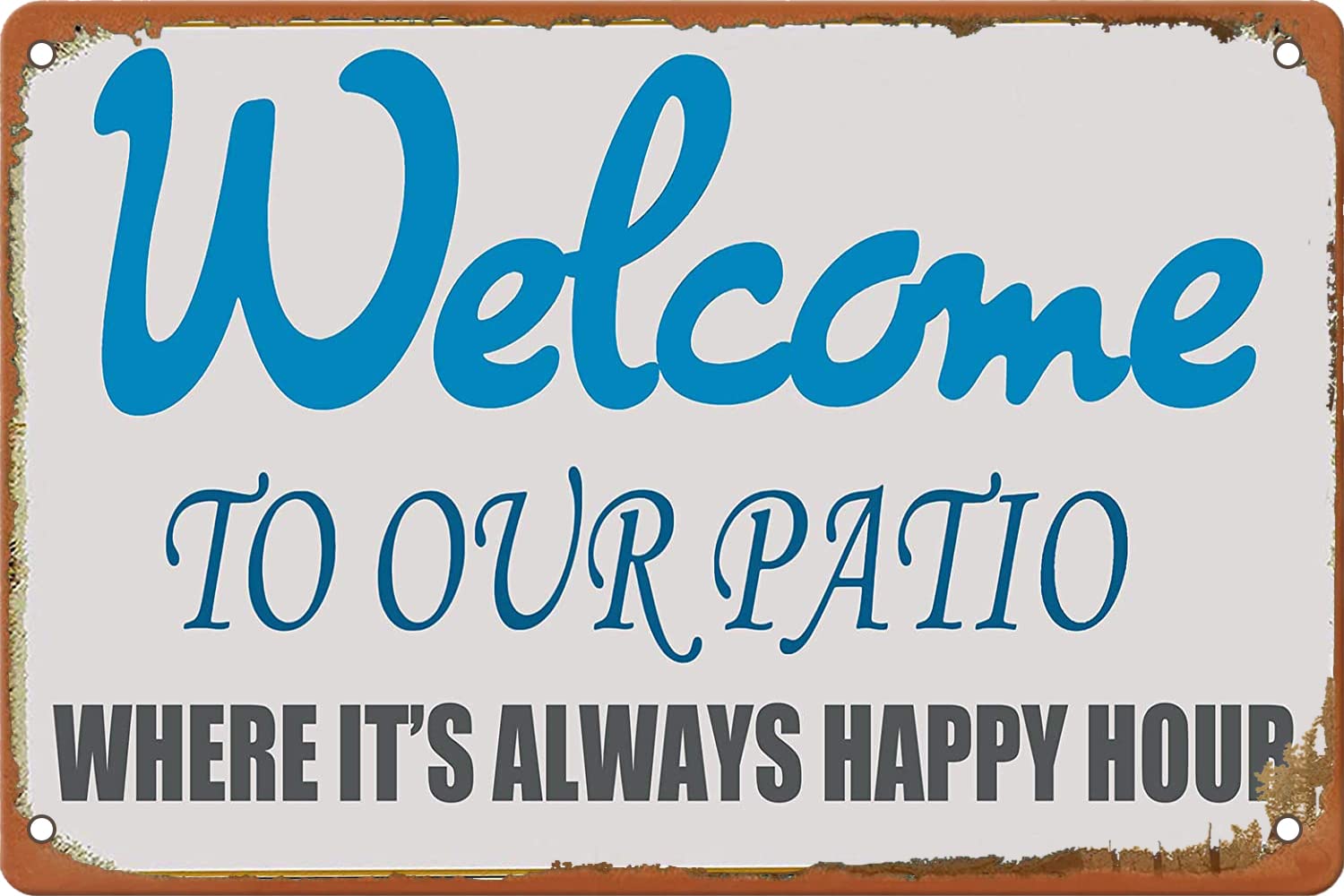 Vintage Sign Welcome To Our Patio Where It's Always Happy Hour Vintage Sign Funny Funny Novelty Metal Sign Retro Wall Art Pub Bar Kitchen Garden Bathroom Home Decor Man Cave Wall Decor 8 X 12 In
