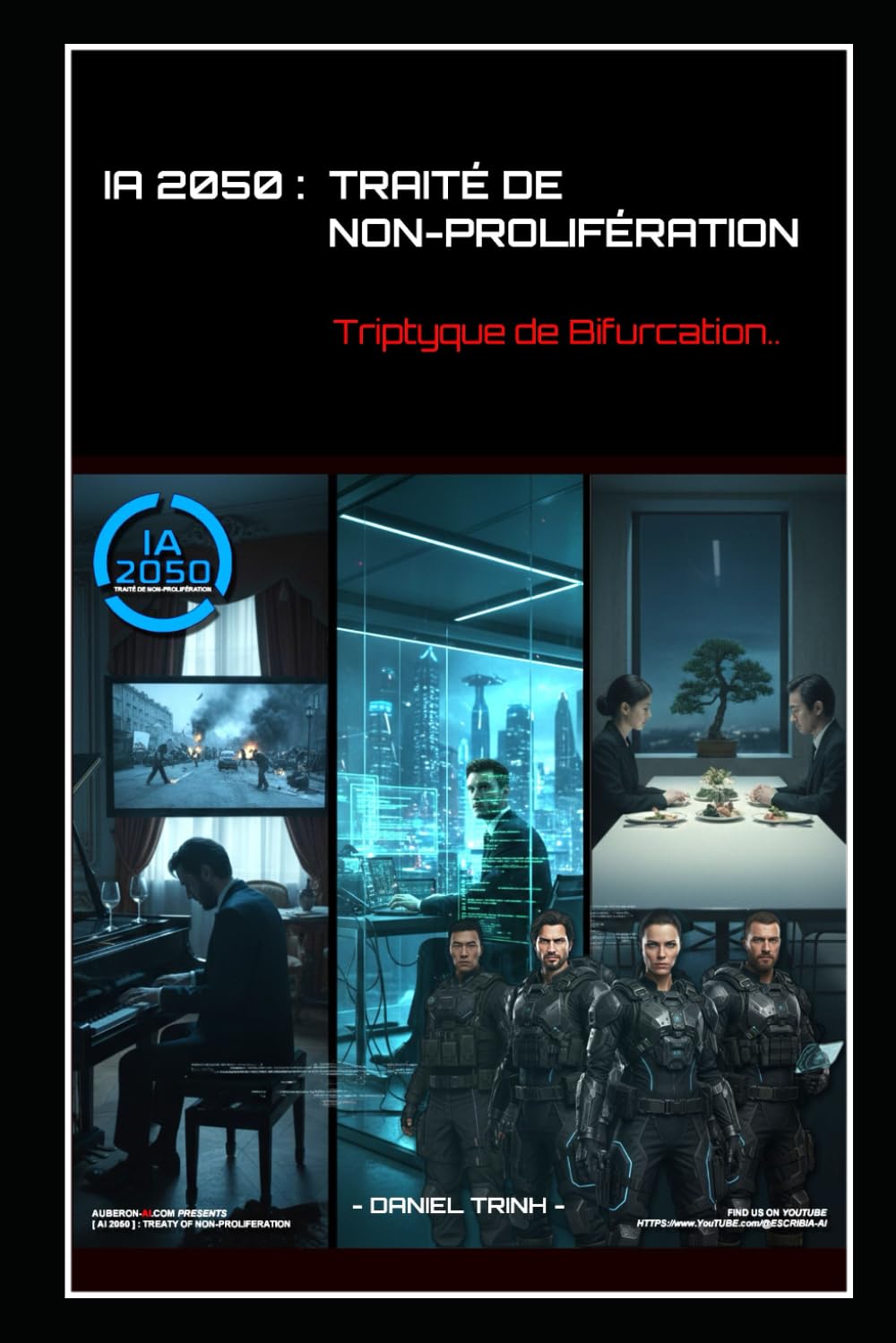 IA 2050 : TRAITÉ DE NON-PROLIFÉRATION: Triptyque de Bifurcation (LA GUERRE DES NEXUS)