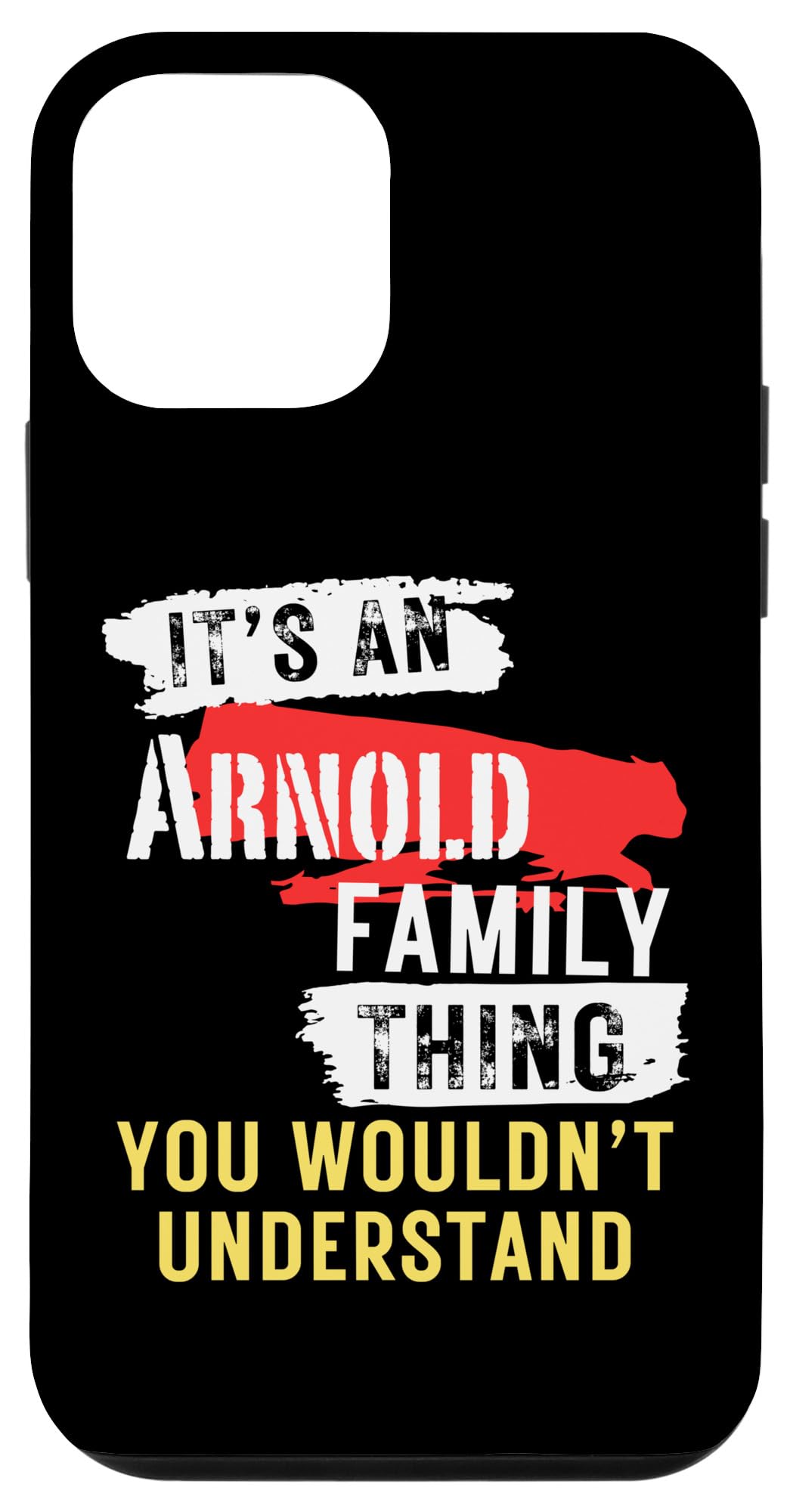 iPhone 12 mini It's An Arnold Family Thing Funny Men's and Women's Case