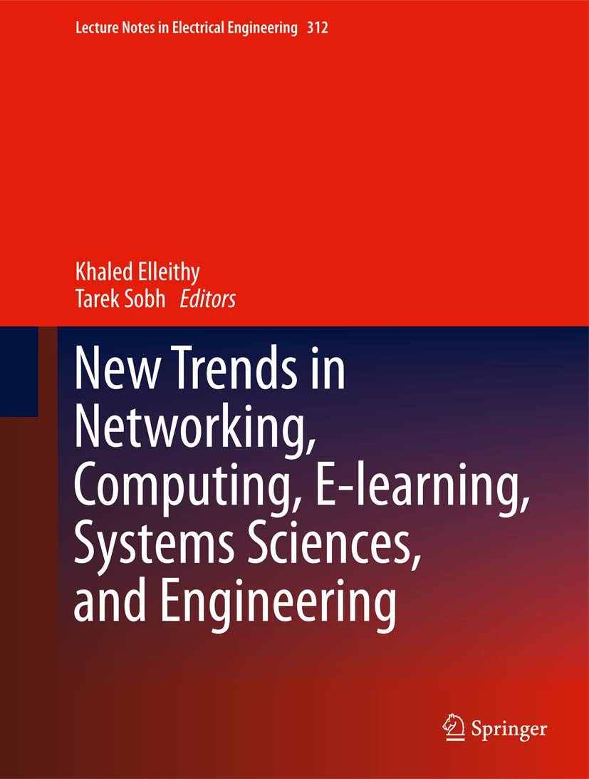 New Trends in Networking, Computing, E-learning, Systems Sciences, and Engineering: 312 (Lecture Notes in Electrical Engineering)