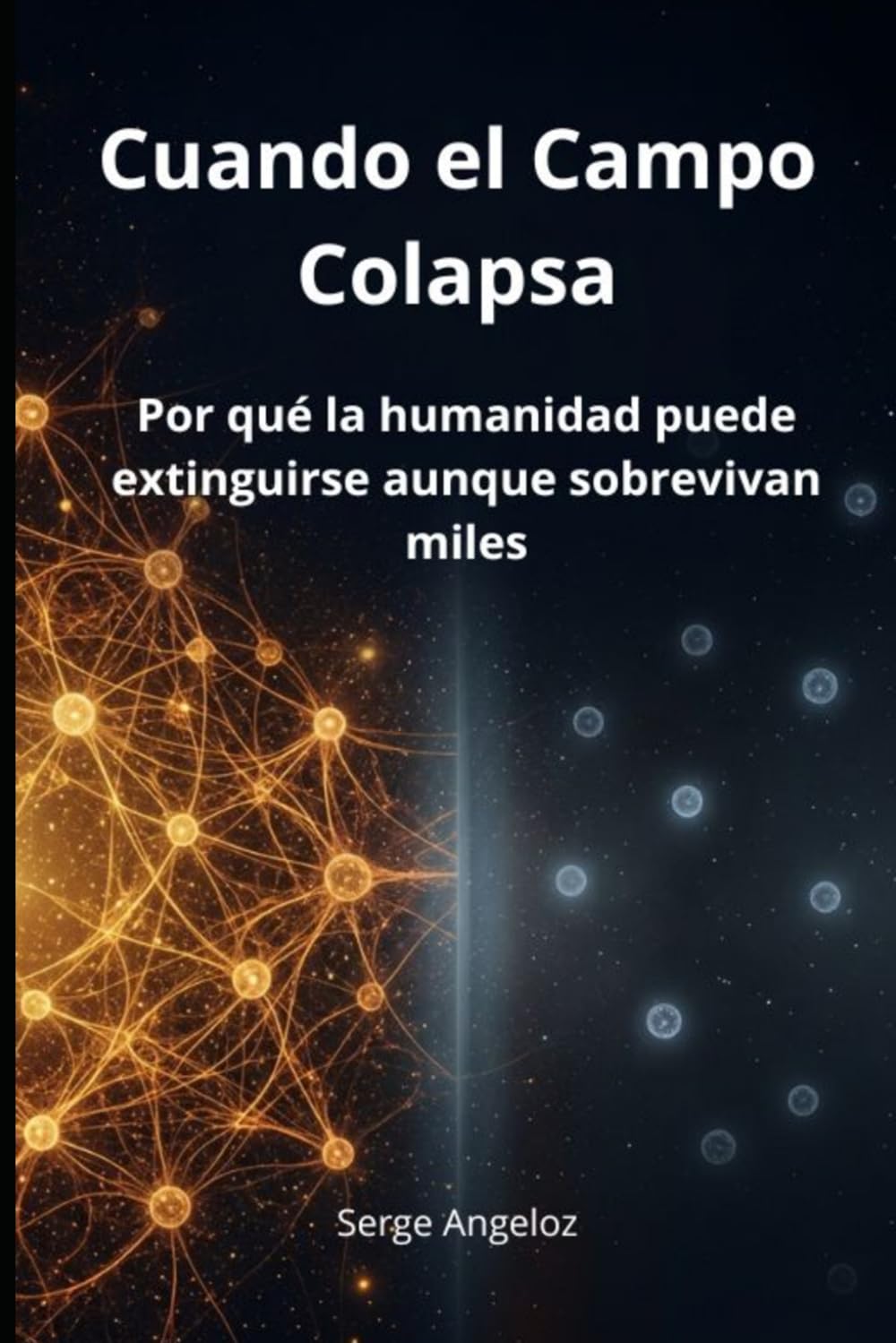 Cuando El Campo Colapsa: Por qué la humanidad puede extinguirse aunque sobrevivan miles