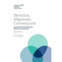 Direction, Alignment, Commitment Achieving Better Results through Leadership, Second Edition