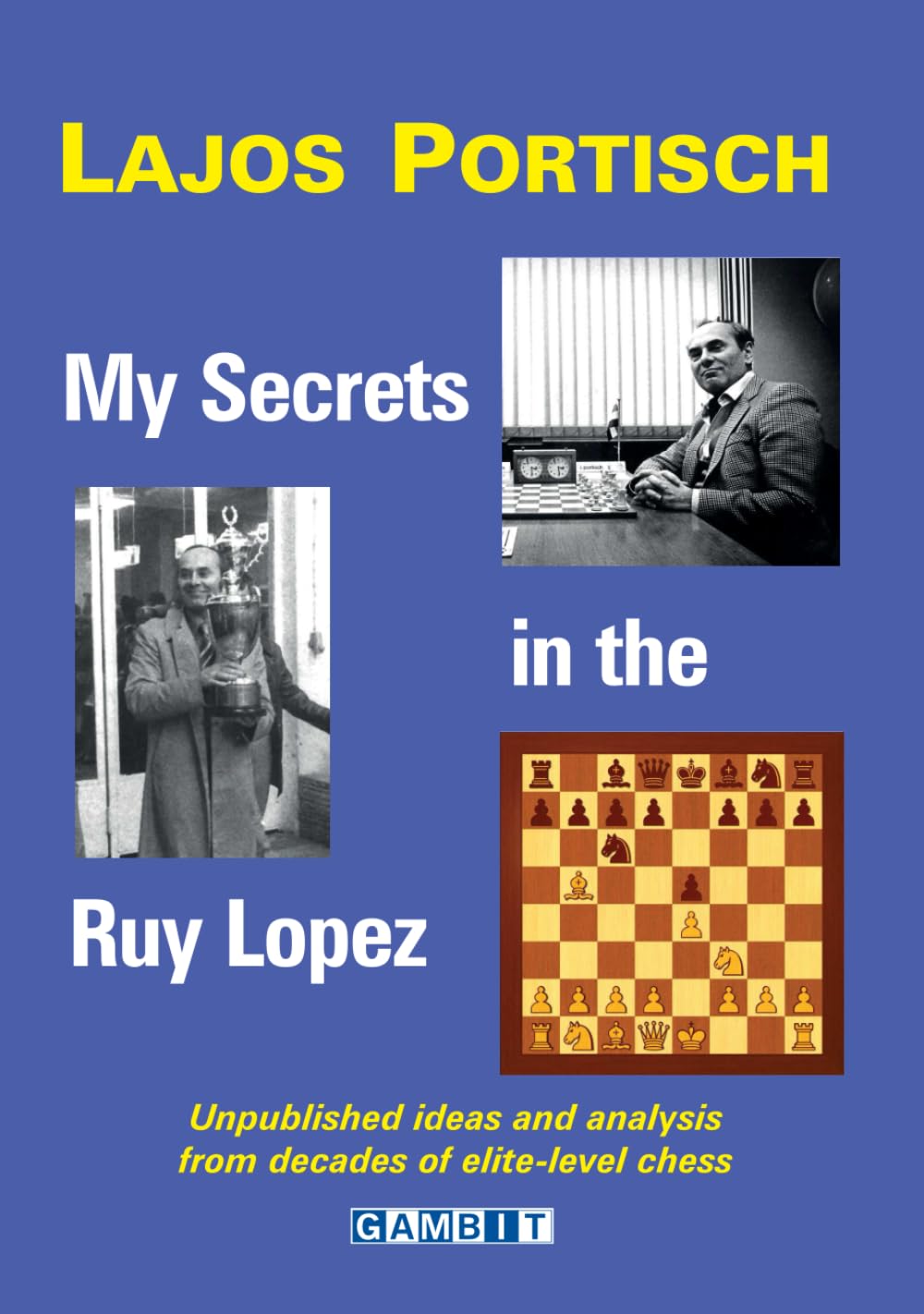 My Secrets in the Ruy Lopez (Chess Openings: King's Pawn)