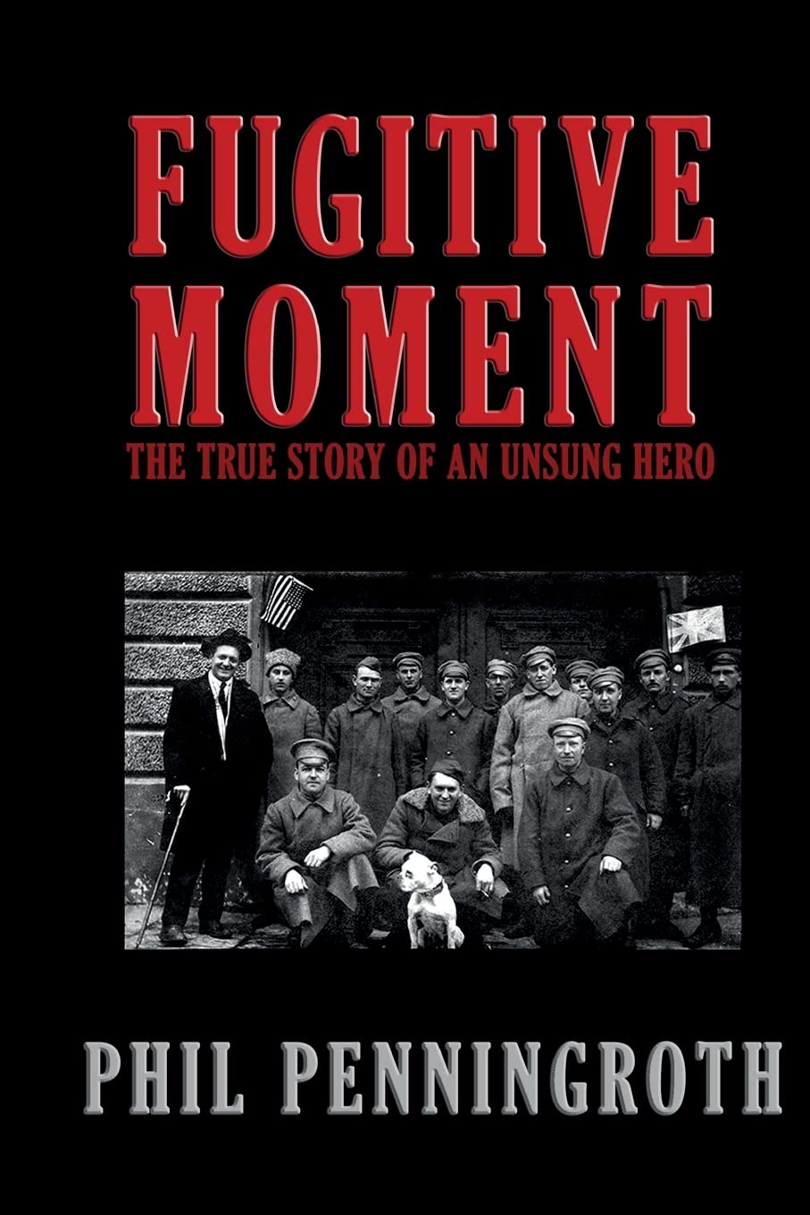 Fugitive Moment: The True Story of and Unsung Hero