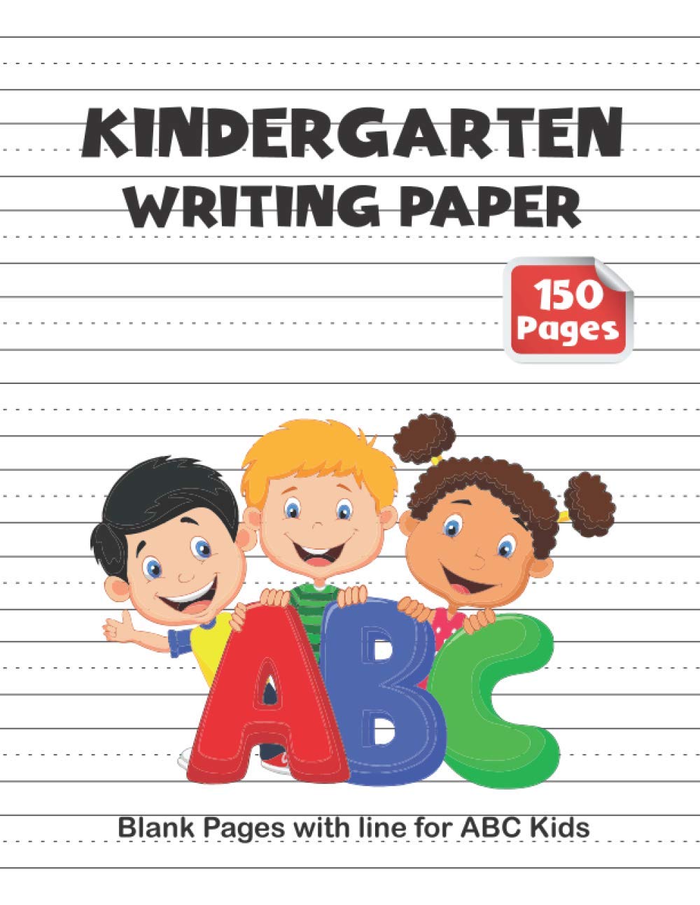 Kindergarten Writing Paper Blank Pages with Line for ABC Kids: 150 Blank Handwriting Paper with Dotted Center Line Notebook for beginner Kids learn to ... & Preschool Writing Paper for ABC Kids.